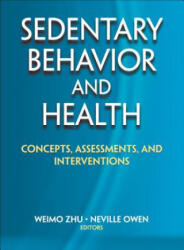 Sedentary Behavior and Health - Weimo Zhu, Neville Owen (ISBN: 9781450471282)