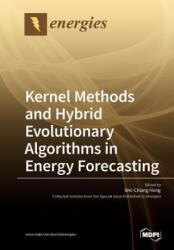 Kernel Methods and Hybrid Evolutionary Algorithms in Energy Forecasting - WEI-CHIANG HONG (ISBN: 9783038972921)