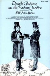 Disraeli, Gladstone, and the Eastern Question - Robert William Seton-Watson (ISBN: 9780393005943)