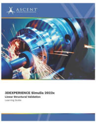 3DEXPERIENCE SIMULIA 2023x - Ascent - Center for Technical Knowledge (ISBN: 9781962037204)