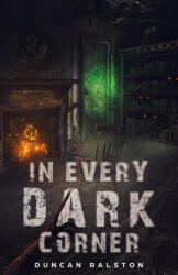 In Every Dark Corner - Duncan Ralston (ISBN: 9781988819235)