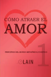 Cómo atraer el Amor 1 - Lain Garcia Calvo (ISBN: 9781079456080)