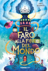 faro alla fine del mondo - Amy Sparkes (ISBN: 9791259962706)