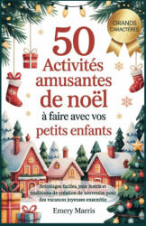 50 activités amusantes de Noël à faire avec vos petits enfants - Emery Marris (ISBN: 9798269582252)