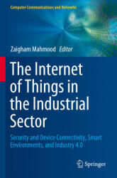 Internet of Things in the Industrial Sector - Zaigham Mahmood (ISBN: 9783030248949)