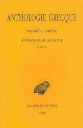 Anthologie Grecque - Tome IX, Livre X: Premiere Partie, Anthologie Palatine - Jean Irigoin, Pierre Laurens, Francesca Maltomini (ISBN: 9782251005652)