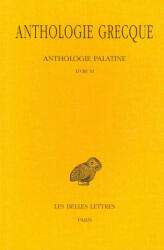 Anthologie Grecque Tome X: Livre XI - Robert Aubreton, Robert Aubreton (ISBN: 9782251000152)