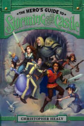 The Hero's Guide to Storming the Castle - Christopher Healy, Todd Harris (ISBN: 9780062118462)