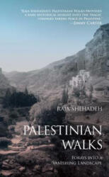 Palestinian Walks: Forays Into a Vanishing Landscape - Raja Shehadeh (ISBN: 9781416569664)