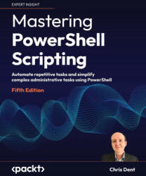 Mastering PowerShell Scripting - Fifth Edition - Chris Dent (ISBN: 9781805120278)