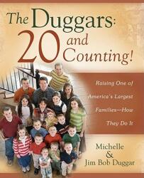 The Duggars: 20 and Counting! : Raising One of America's Largest Families--How They Do It (ISBN: 9781416585633)