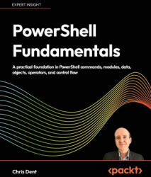 PowerShell Fundamentals - Chris Dent (ISBN: 9781808761393)