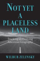 Not Yet a Placeless Land (ISBN: 9781558498716)