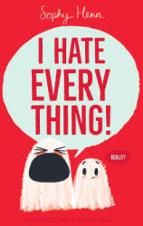 I Hate Everything! - Sophy Henn (ISBN: 9781665980494)