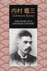 The Diary of a Japanese Convert - Uchimura Kanzo (ISBN: 9781978250772)
