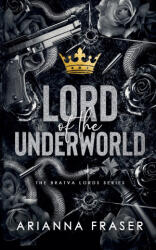 Lord of the Underworld - A Dark Bratva Romance - Arianna Fraser (2026)