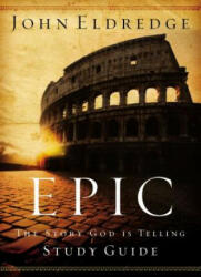 Epic Study Guide - John Eldredge, Craig McConnell (ISBN: 9781418500153)