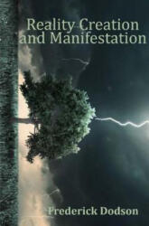 Reality Creation and Manifestation - Frederick Dodson (ISBN: 9781534842809)