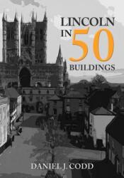 Lincoln in 50 Buildings (ISBN: 9781445691633)