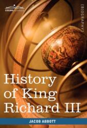 History of King Richard the Third of England (ISBN: 9781605208169)