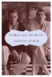 Familiar Spirits: A Memoir of James Merrill and David Jackson - Alison Lurie (ISBN: 9780142000458)