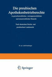 Die Preu ischen Apothekenbetriebsrechte in Gewerberechtlicher, Verm gensrechtlicher Und Steuerrechtlicher Hinsicht - Adolf Hamburger (ISBN: 9783642512971)