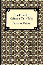 Complete Grimm's Fairy Tales - Brothers Grimm (ISBN: 9781420932782)