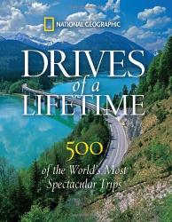 Drives of a Lifetime: The World's Most Spectacular Trips National Geographic (ISBN: 9781426206771)