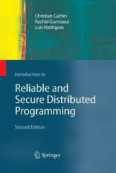 Introduction to Reliable and Secure Distributed Programming - Christian Cachin, Rachid Guerraoui, Luis Rodrigues (ISBN: 9783642423277)