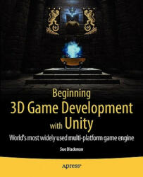 Beginning 3D Game Development with Unity - S Blackman (ISBN: 9781430234227)