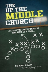 Up the Middle Church - Matt Keller (ISBN: 9781438935744)