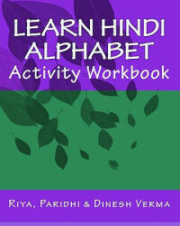 Learn Hindi Alphabet Activity Workbook - Riya Verma, Dinesh Verma, Paridhi Verma (ISBN: 9781441400079)