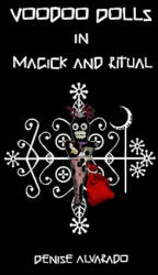 Voodoo Dolls in Magick and Ritual - Denise Alvarado (ISBN: 9781441485076)