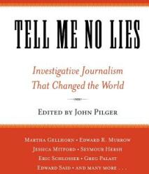 Tell Me No Lies: Investigative Journalism That Changed the World (ISBN: 9781560257868)