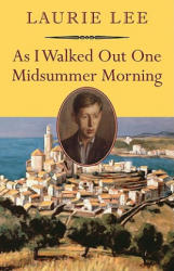 As I Walked Out One Midsummer Morning - Laurie Lee (ISBN: 9781567923926)