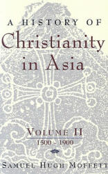 History of Christianity in Asia - Samuel Hugh Moffett (ISBN: 9781570757013)