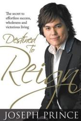 Destined to Reign - Joseph Prince (ISBN: 9781577949329)