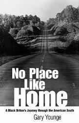 No Place Like Home: A Black Briton's Journey Through the American South (ISBN: 9781578064885)