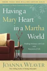 Having a Mary Heart in a Martha World - Joanna Weaver (ISBN: 9781578562589)
