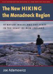 The New Hiking the Monadnock Region: 44 Nature Walks and Day-Hikes in the Heart of New England (ISBN: 9781584656449)
