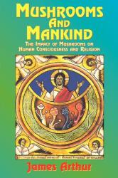 Mushrooms and Mankind - James Arthur (ISBN: 9781585091515)