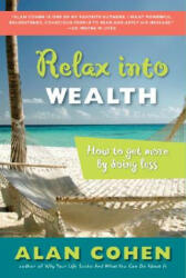 Relax into Wealth - Alan Cohen (ISBN: 9781585425631)