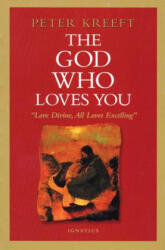 The God Who Loves You - Peter Kreeft (ISBN: 9781586170172)