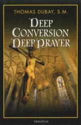 Deep Conversion / Deep Prayer - Thomas Dubay (ISBN: 9781586171179)