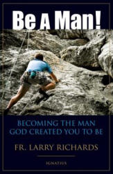 Be a Man! - Larry Richards (ISBN: 9781586174033)