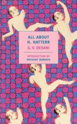 All About H. Hatterr - G. V. Desani, Anthony Burgess (ISBN: 9781590172421)