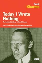 Today I Wrote Nothing - Daniil Kharms (ISBN: 9781590200421)