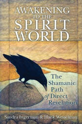Awakening to the Spirit World - Sandra Ingerman (ISBN: 9781591797500)