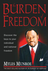 Burden Of Freedom - Myles Munroe (ISBN: 9781591856191)