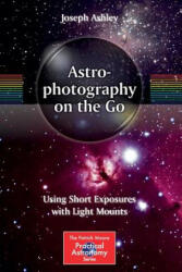 Astrophotography on the Go - Joseph Ashley (ISBN: 9783319098302)